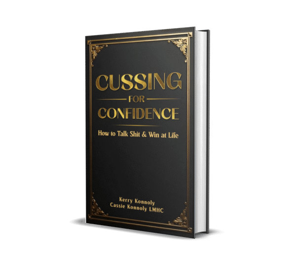 CUSSING YOUR WAY TO CONFIDENCE: How to talk shit and win at life [AUTOGRAPHED COPIES]